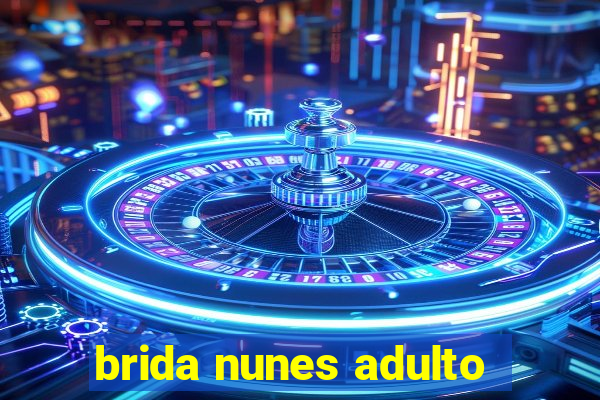 brida nunes adulto